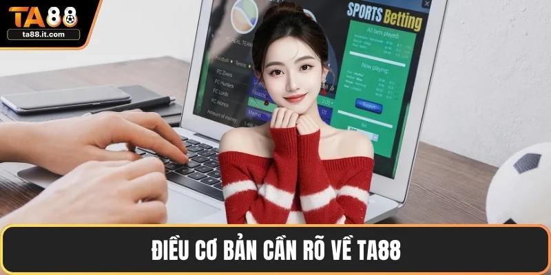 Điều cơ bản cần rõ về TA88