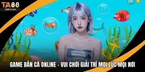 Game Bắn Cá Online