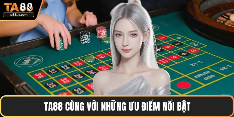 TA88 cùng với những ưu điểm nổi bật
