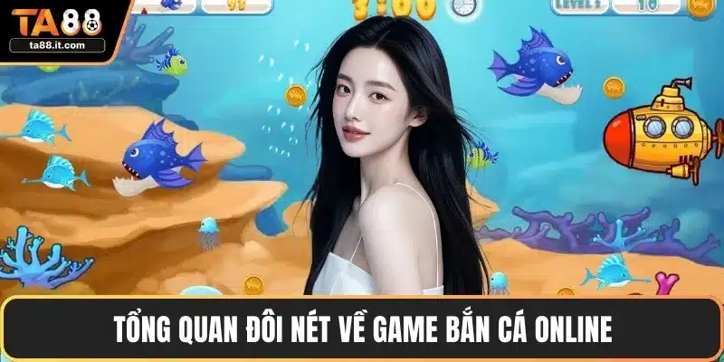Tổng quan đôi nét về game bắn cá online